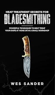 Heat Treatment Secrets for Bladesmithing