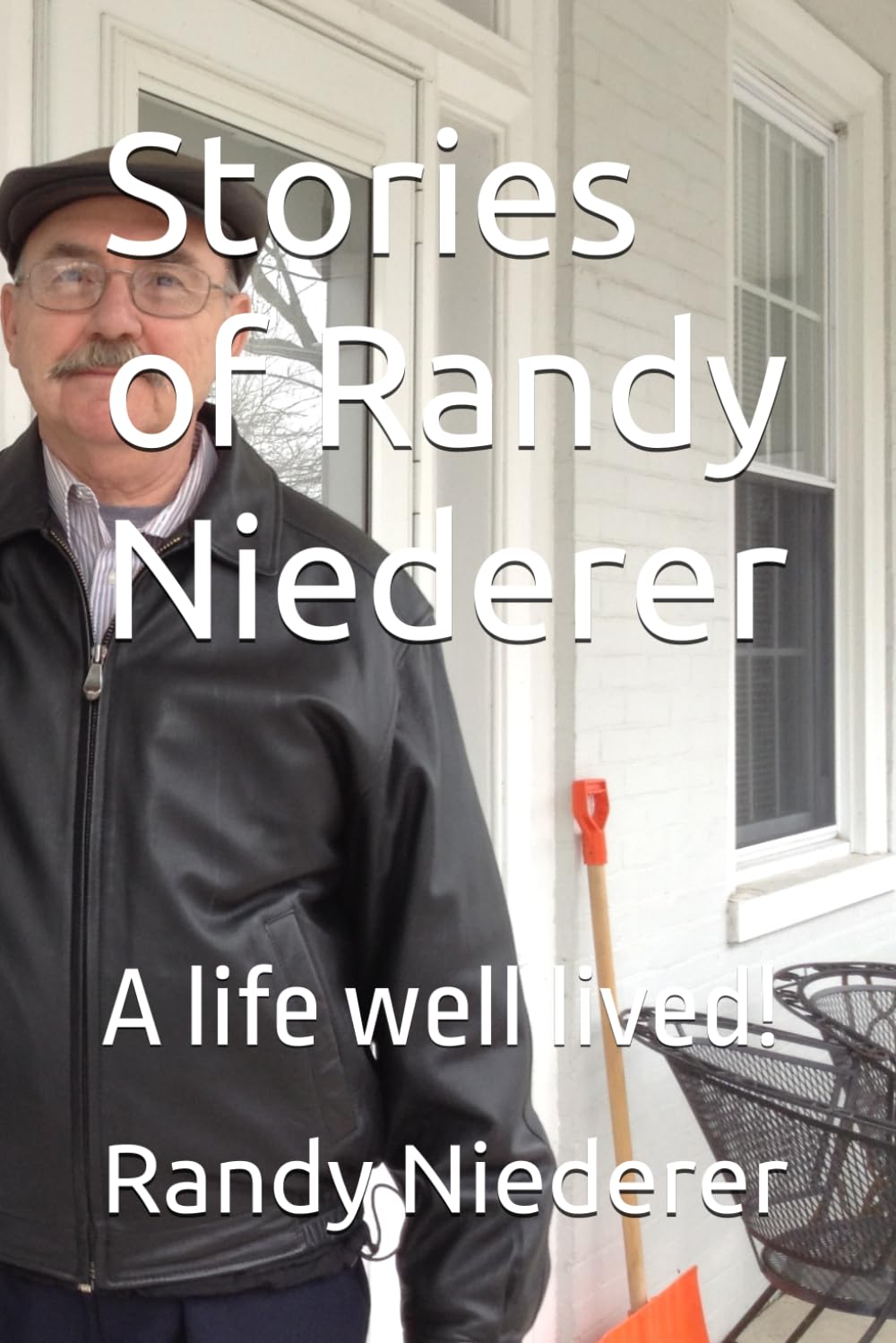 Stories of Randy Niederer: A life well lived!