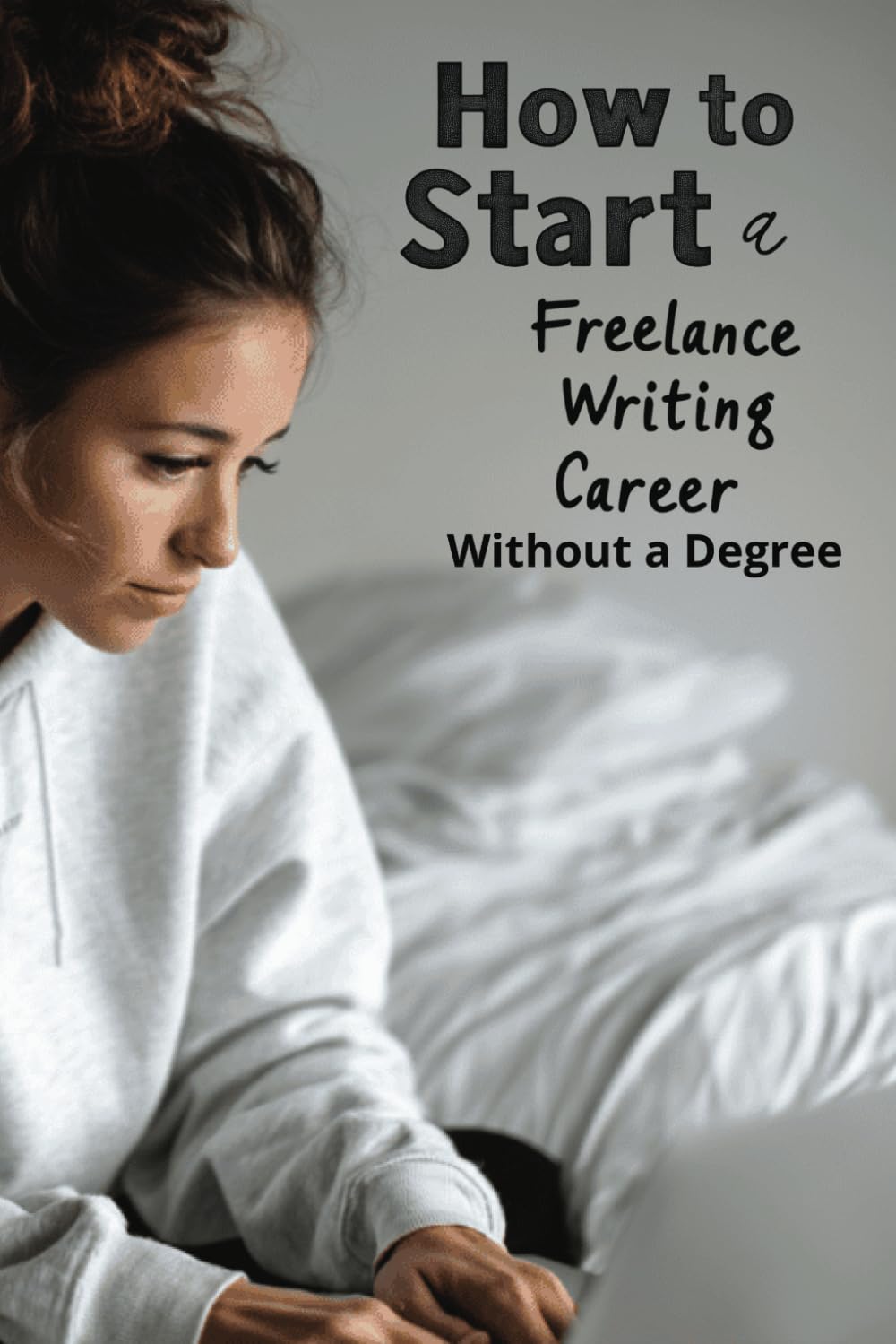 How to Start a Freelance Writing Career Without a Degree