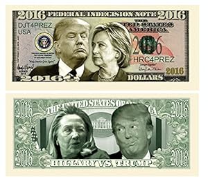 Pack of 5 - Donald Trump VS Hillary Clinton Federal Indecision Note 2016 Dollar Bill - Highly Collectible Novelty Dollar Bill - Funny for Democrats or Republicans - Funniest Political Gift of 2016