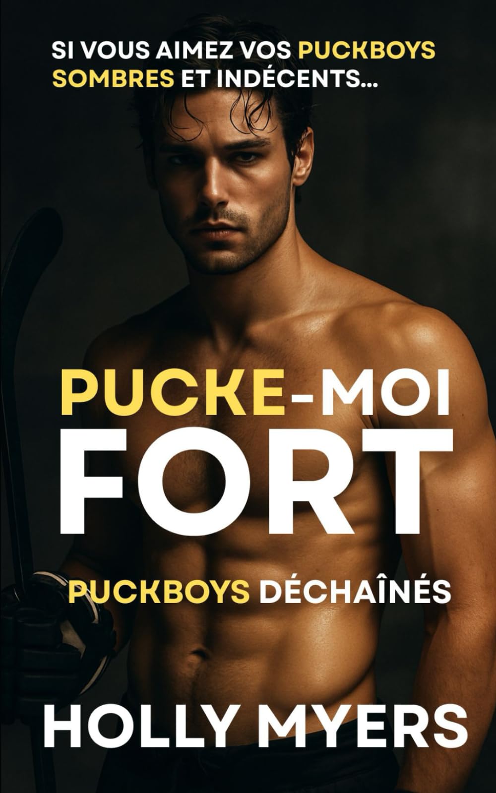 Pucke-moi fort: Un roman MM de hockey sombre et brûlant (Puckboys Déchaînés)