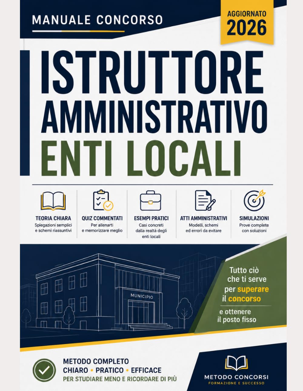 MANUALE CONCORSO ISTRUTTORE AMMINISTRATIVO ENTI LOCALI: Teoria Chiara • Quiz Commentati • Esempi Pratici • Atti Amministrativi • Simulazioni