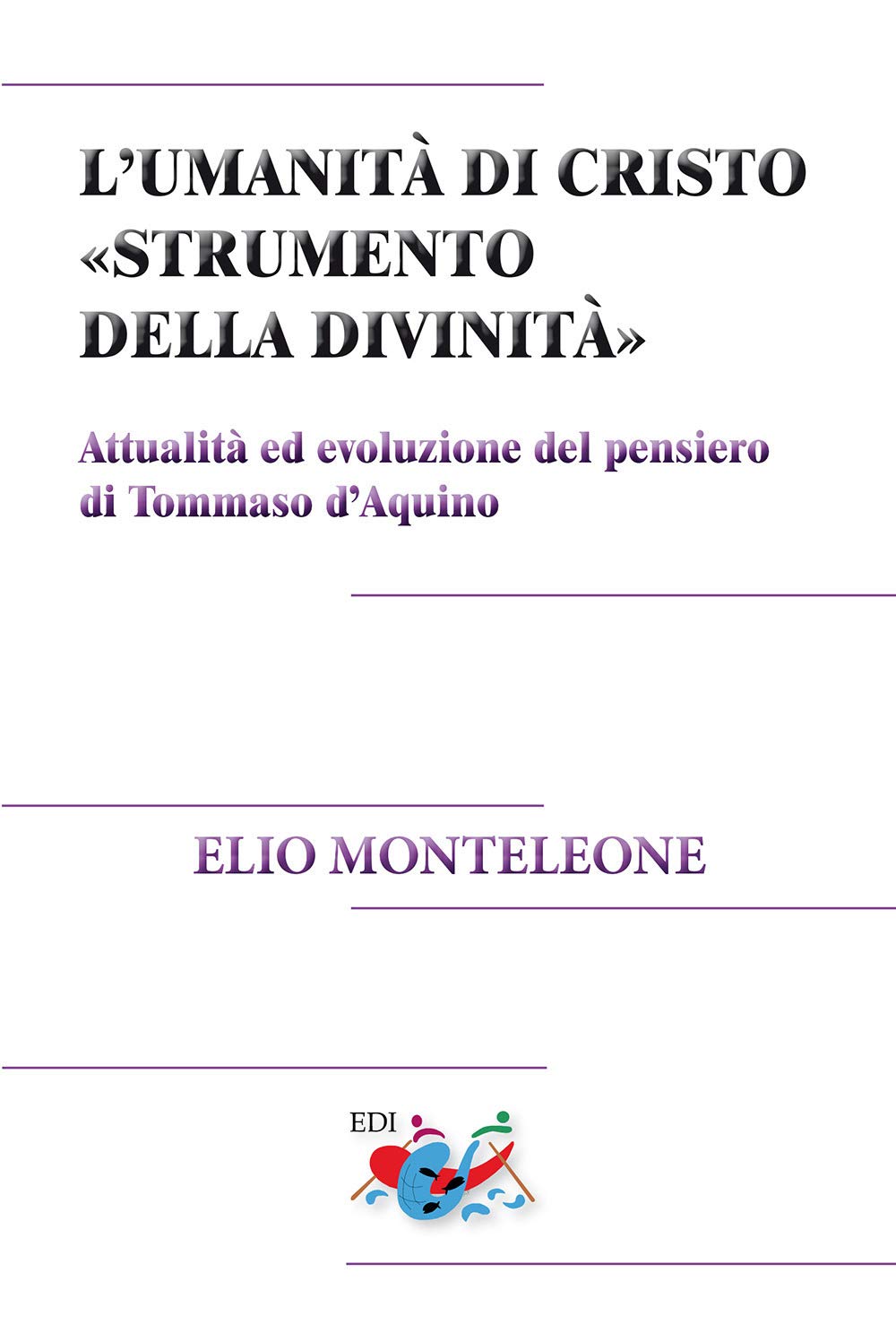 L'umanità Di Cristo «Strumento Della Divinità». Attualità Ed Evoluzione Del Pensiero Di Tommaso D’Aquino. Nuova Ediz. - 4