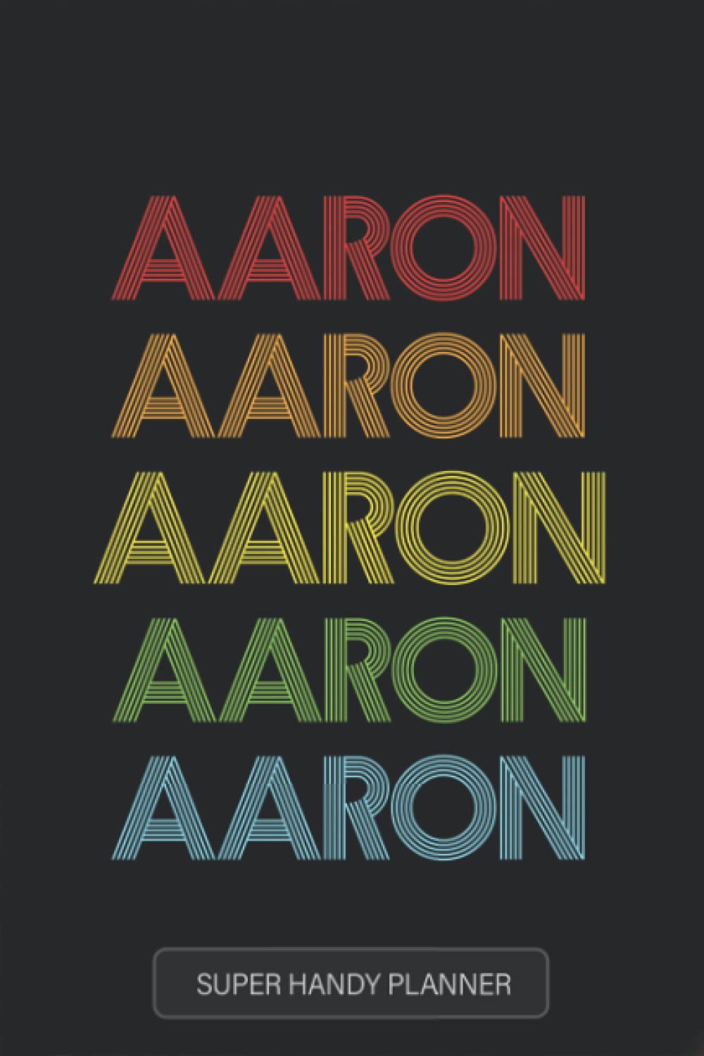 Aaron: Aaron Name Custom Gift Planner Calendar Notebook Journal