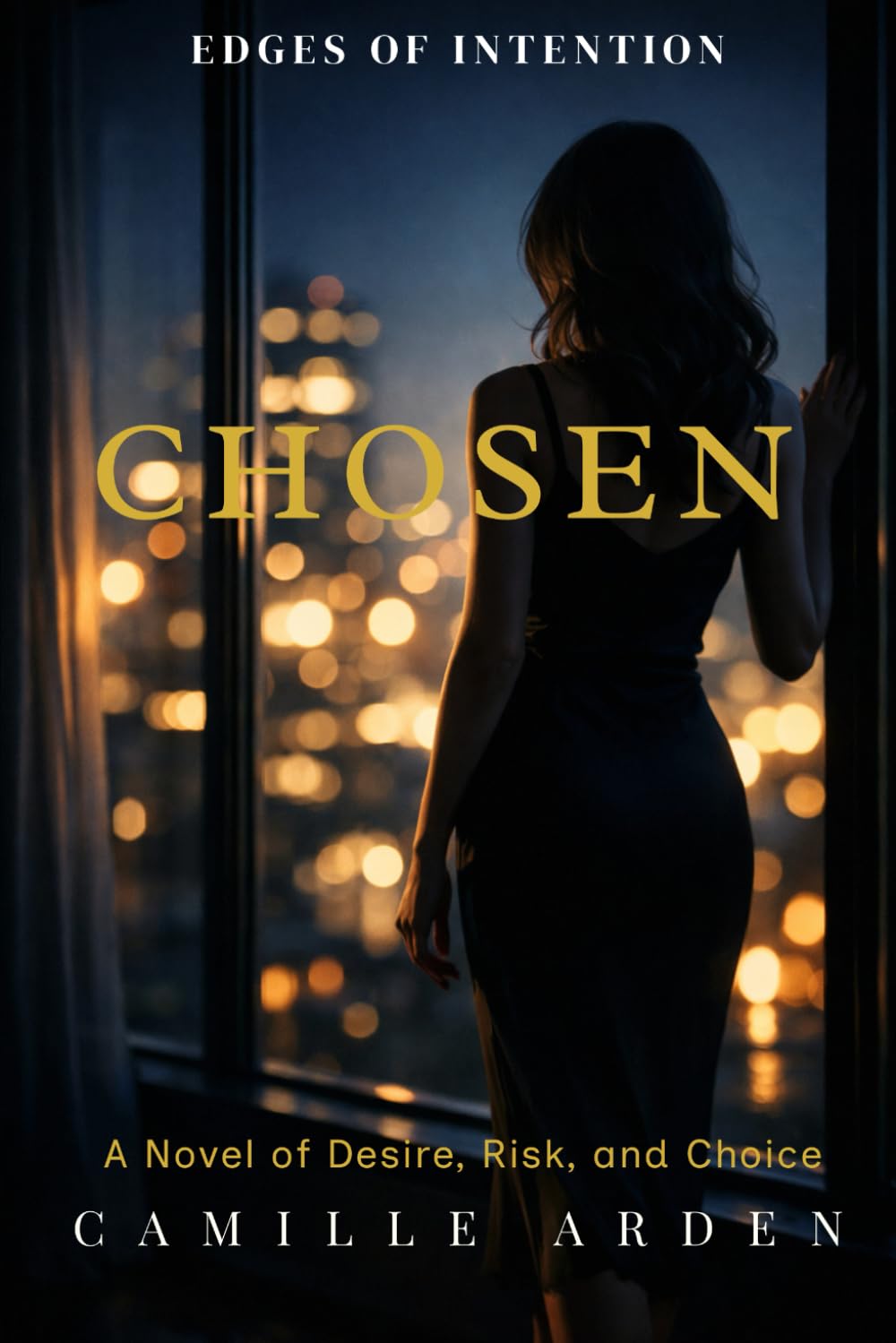 Chosen: A Novel of Desire, Risk, and Choice: 1 (Edges of Intention)