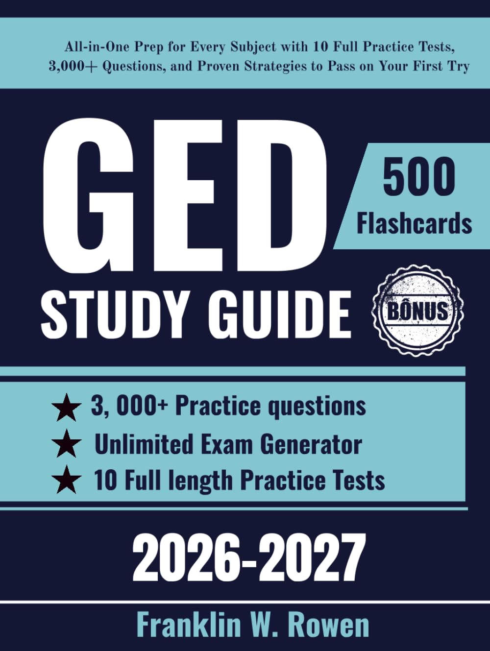 GED Study Guide: All-in-One Prep for Every Subject with 10 Full Practice Tests, 3,000+ Questions, and Proven Strategies to Pass on Your First Try