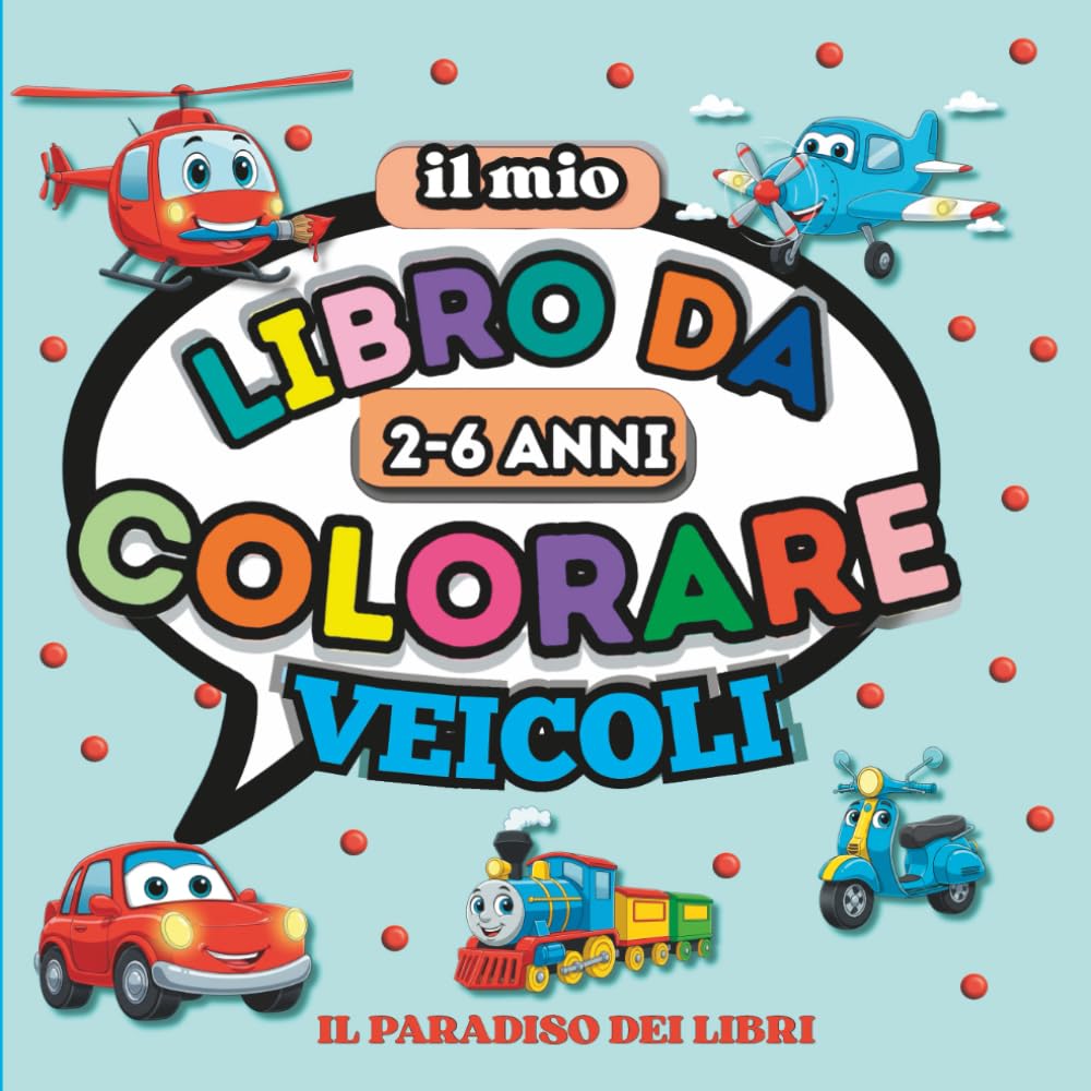IL MIO LIBRO DA COLORARE: VEICOLI