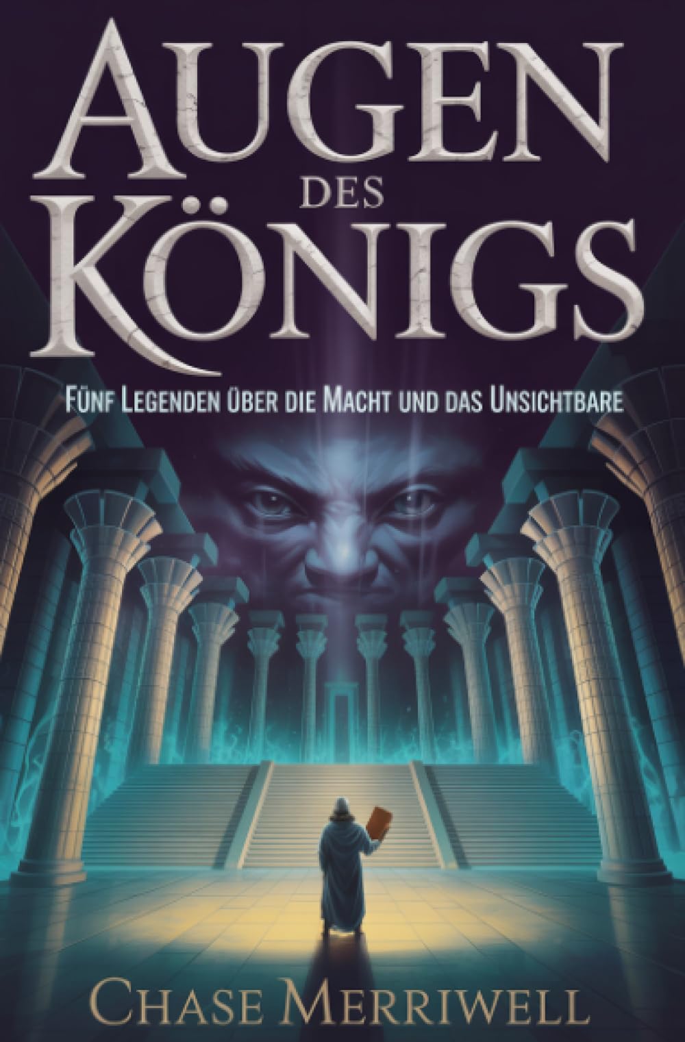 Augen des Königs: Fünf Legenden über die Macht und das Unsichtbare
