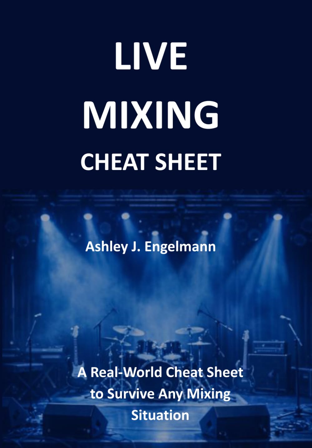 Live Mixing Cheat Sheet: A Real-World Cheat Sheet to Survive Any Mixing Situation (Audio Cheat Sheets)