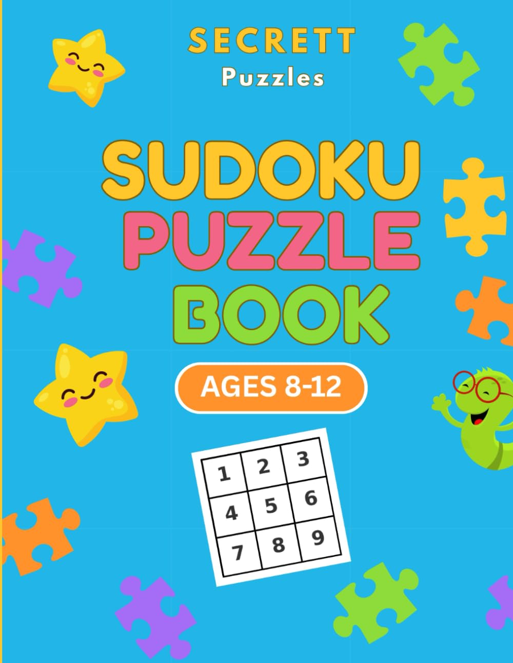 Sudoku Puzzle Book for Kids (Ages 8–12): 100+ Brain-Boosting Challenges | Easy to Hard | Answers Included