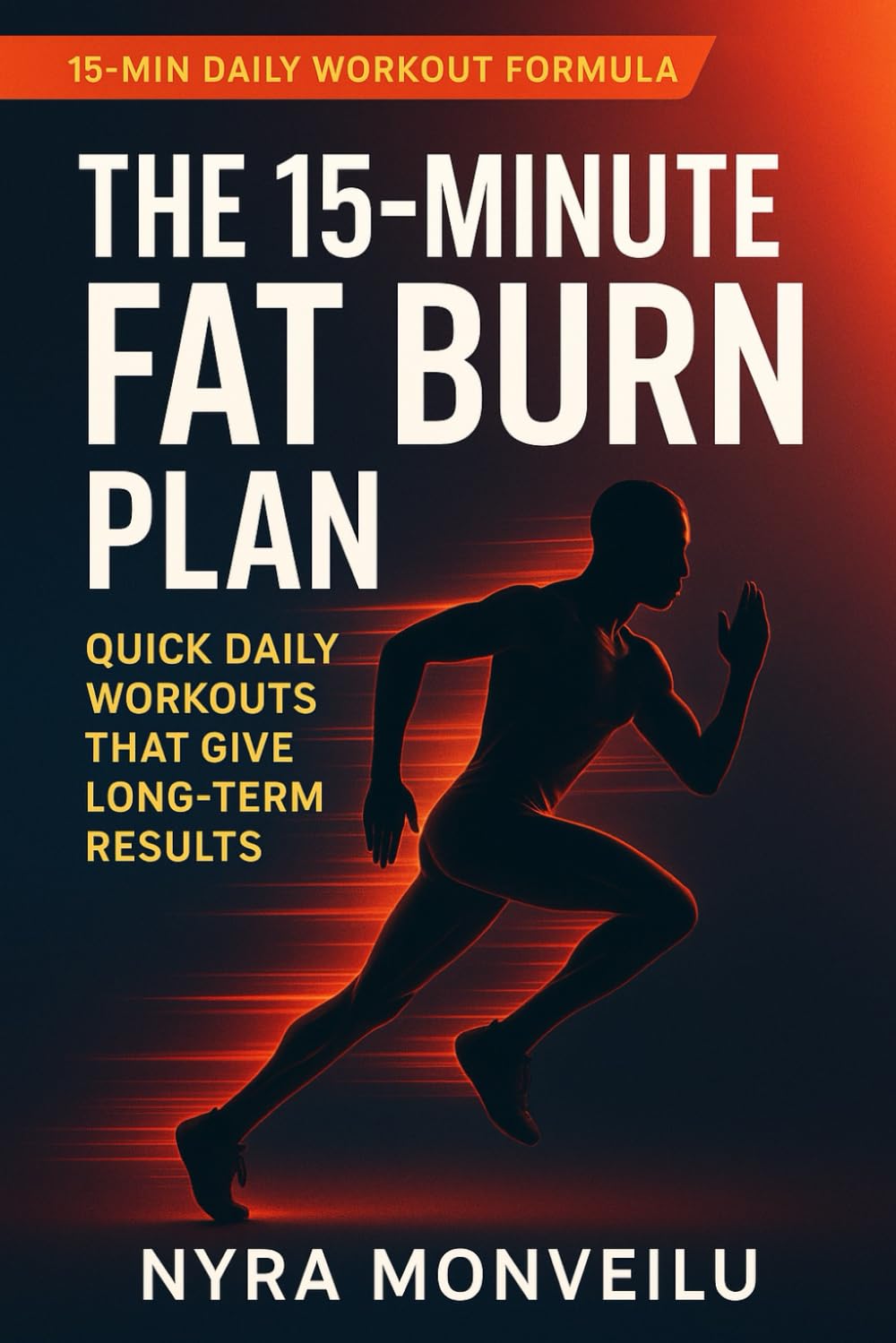 The 15-Minute Fat Burn Plan: Quick Daily Workouts That Give Long-Term Results