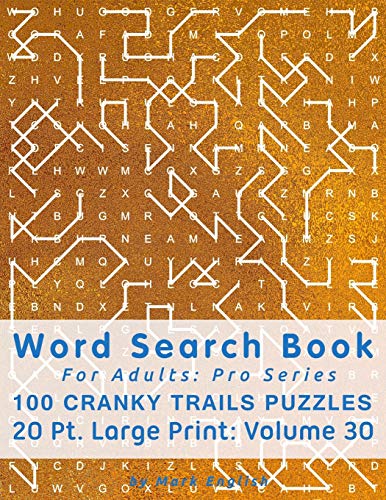 Word Search Book For Adults: Pro Series, 100 Cranky Trails Puzzles, 20 Pt. Large Print, Vol. 30