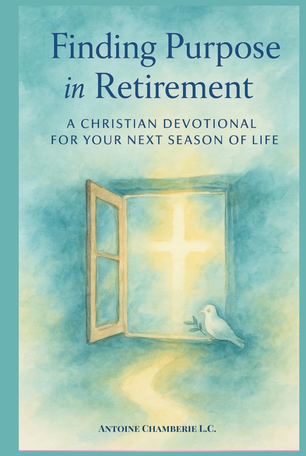 Finding Purpose in Retirement: A 60 Day Christian Devotional for Your Next Season of Life