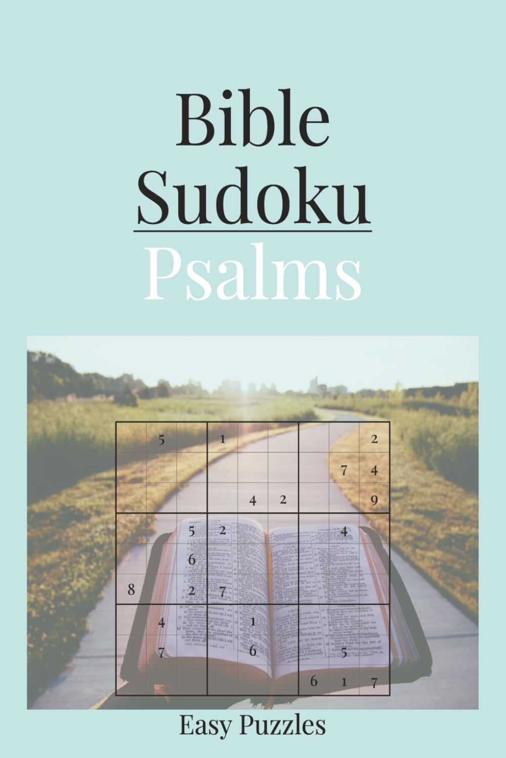 Bible Sudoku: Psalms Themed Sudoku Puzzle Book | Peace and Inspiration as You Play | 6x9 Inches, 110 Pages | 55 Easy Puzzles | Solutions Included