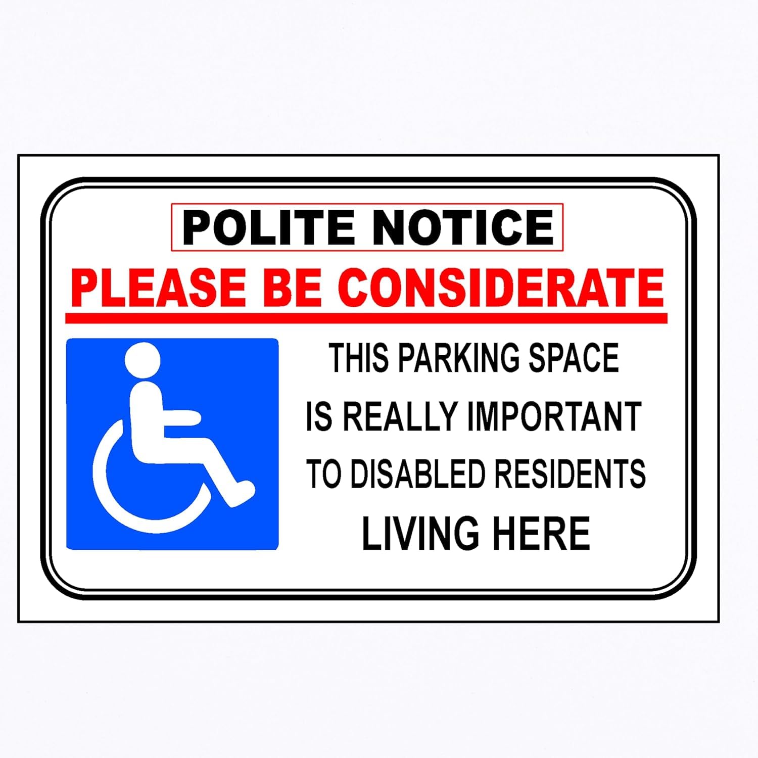 Disabled Parking Sign, Polite Notice Please Be Considerate, Black Red Blue White, 300mm x 200mm (200MM X 150MM)