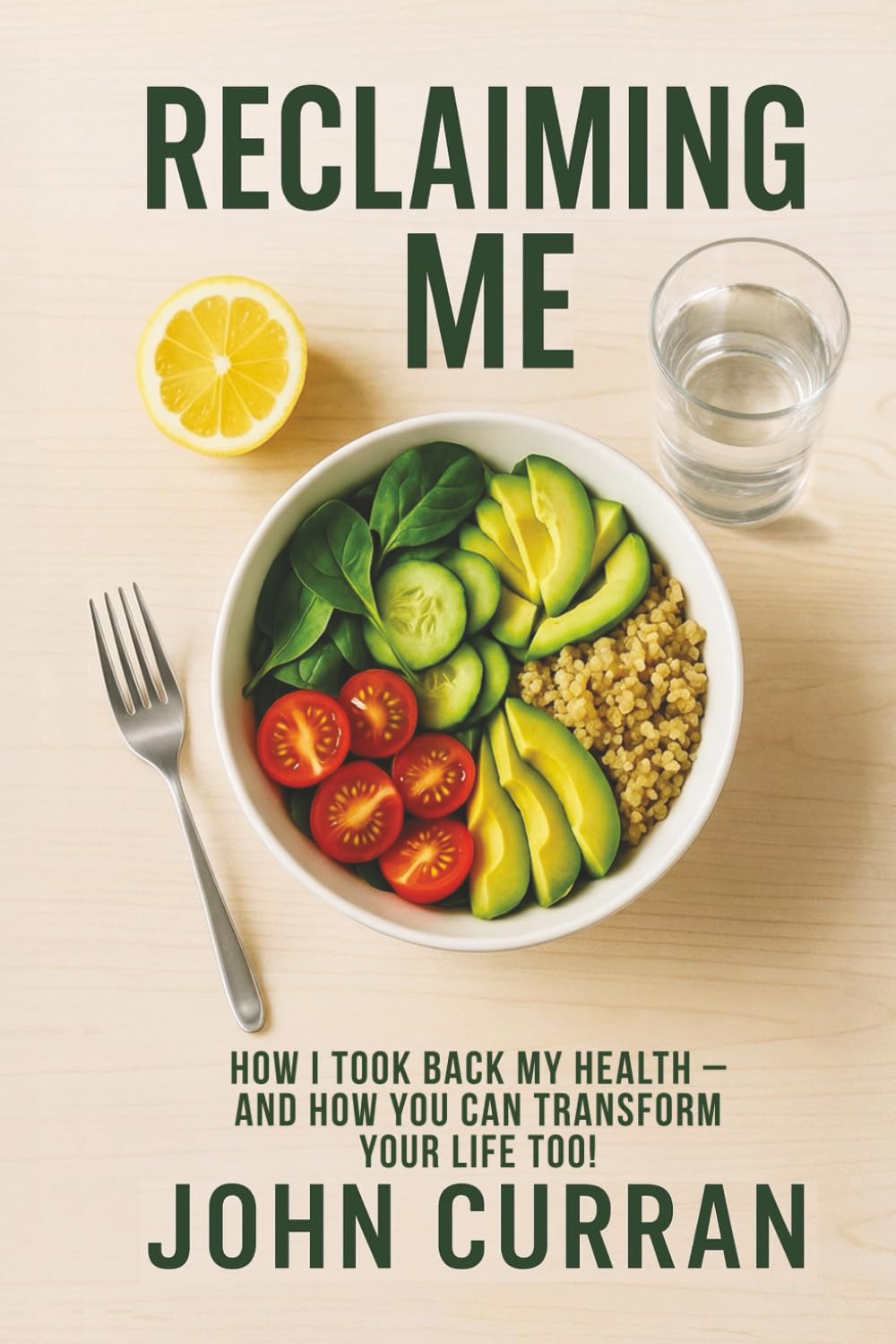 Reclaiming Me: How I Took Back My Health-And How You Can Transform Your Life Too!