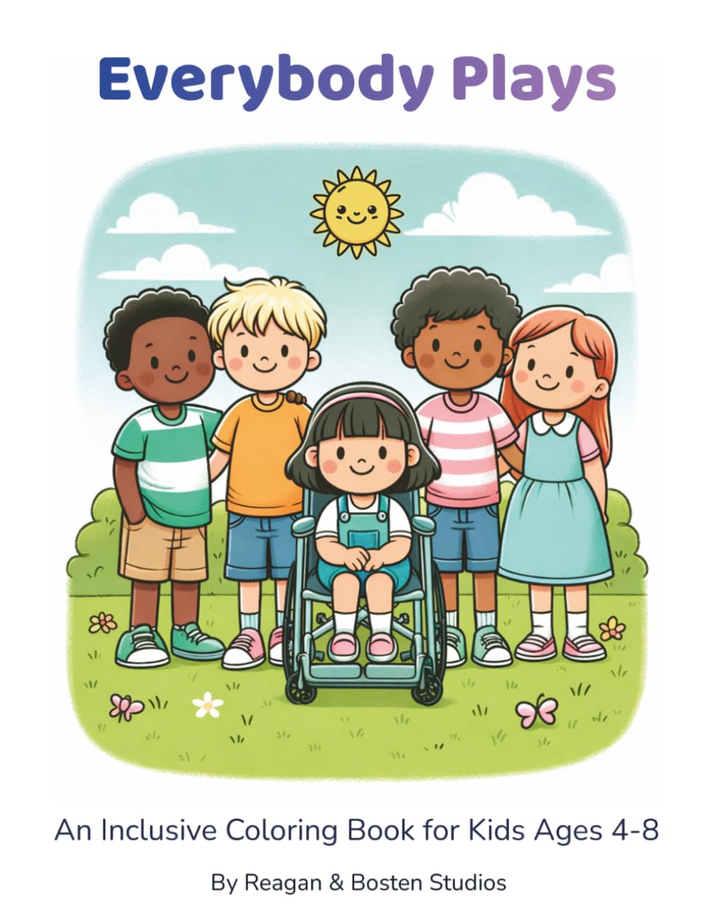 Everybody Plays: A Disability-Positive Coloring Book Celebrating Friendship, Courage & Inclusion (Everybody Plays Series)