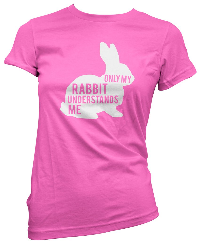 Hotscamp Women's Pink Only My Rabbit Understand Me T-Shirt - 14