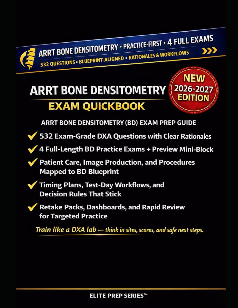ARRT Bone Densitometry (BD) Exam QuickBook: Practice-first study guide with 4 full exams,, clear answer steps, timing plans, and site-selection tips