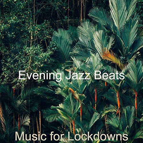 Play Music for Lockdowns by Evening Jazz Beats on Amazon Music