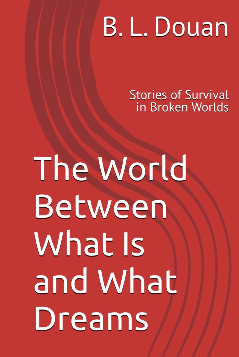The World Between What Is and What Dreams: Stories of Survival in Broken Worlds