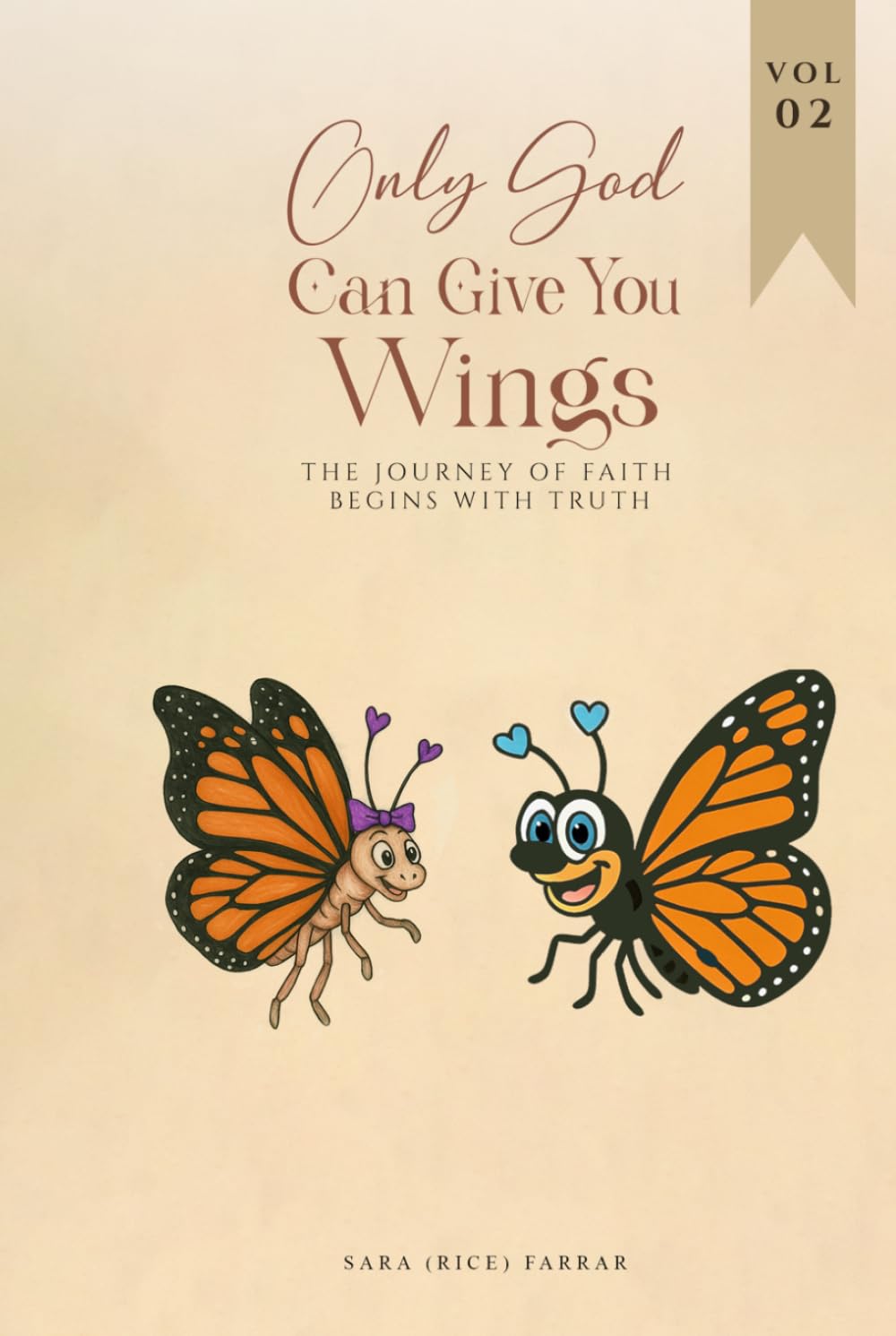 Only God Can Give You Wings: The Journey of Faith Begins with Truth (Volume 2)