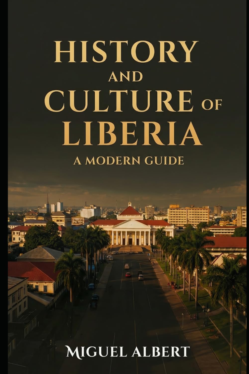 History and Culture of Liberia: A Modern Guide