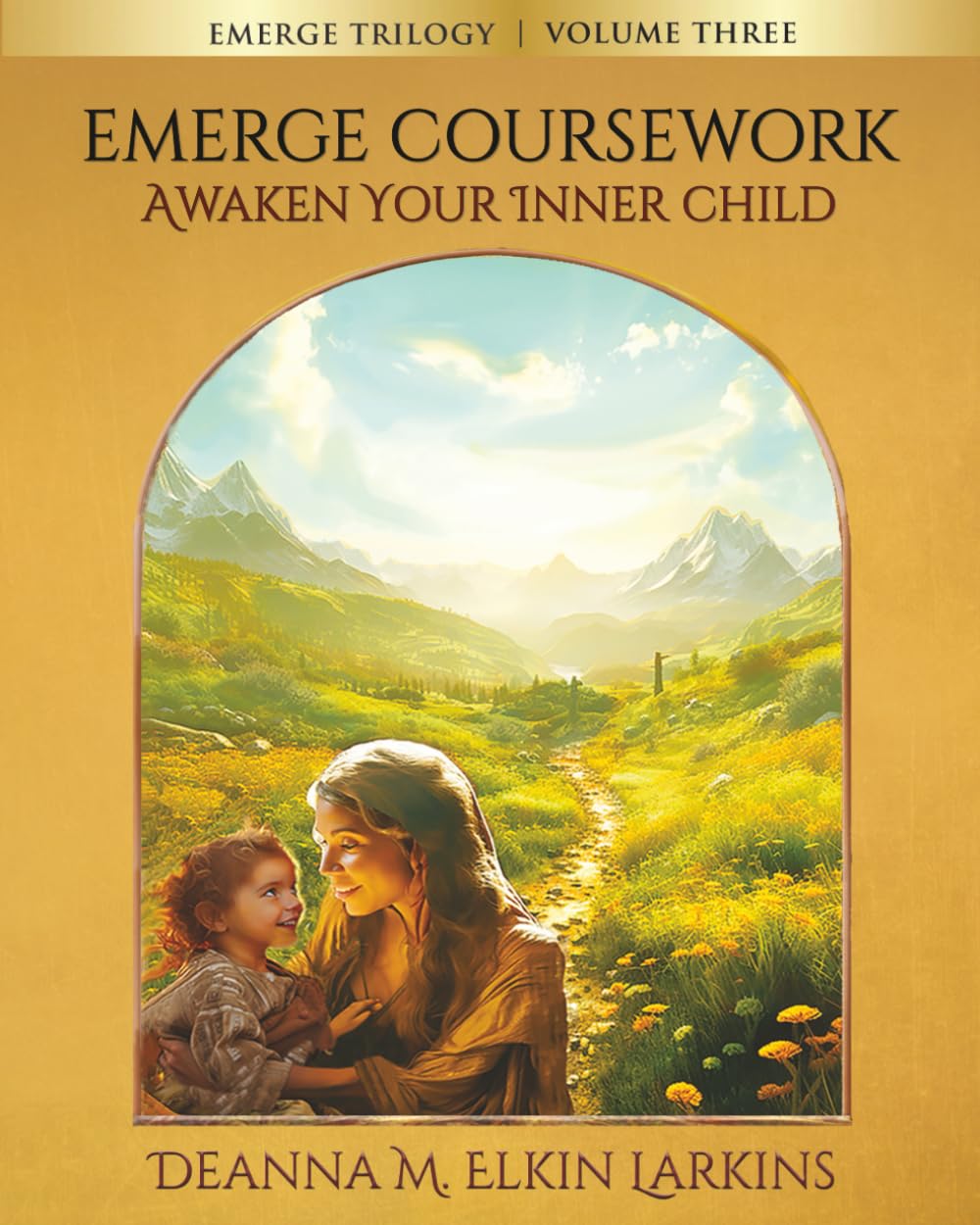 Emerge Trilogy: Volume Three - Coursework: Awaken Your Inner Child
