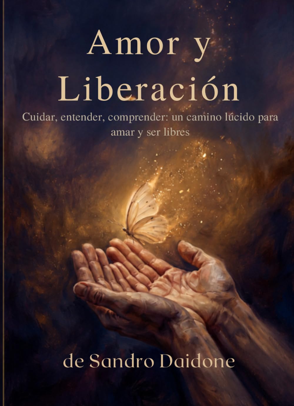 Amor y Liberación: Cuidar, entender, comprender: un camino lúcido para amar y ser libres