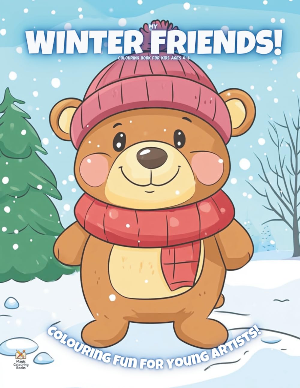 My Winter Friends!: Coloring Book For Kids Ages 4-8 (Magic Coloring Books Collection)