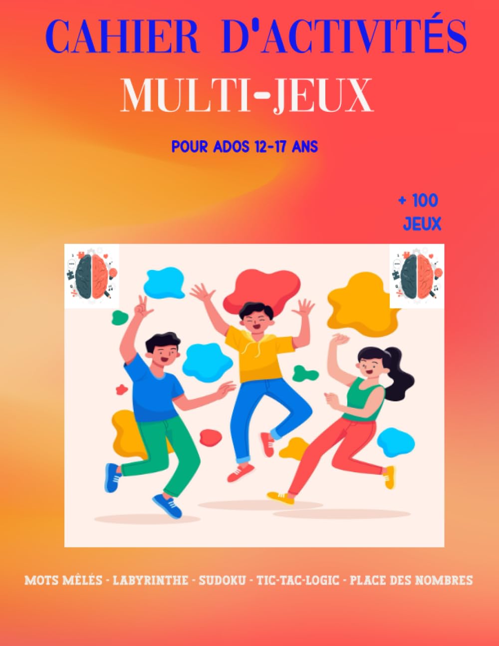 Independently published Cahier d'Activités Multi-jeux Pour Ados 12-17 Ans: +100 Jeux de logique et des jeux de mots, pour stimuler le cerveau, avec des règles et des solutions incluses- Idée Cadeau.