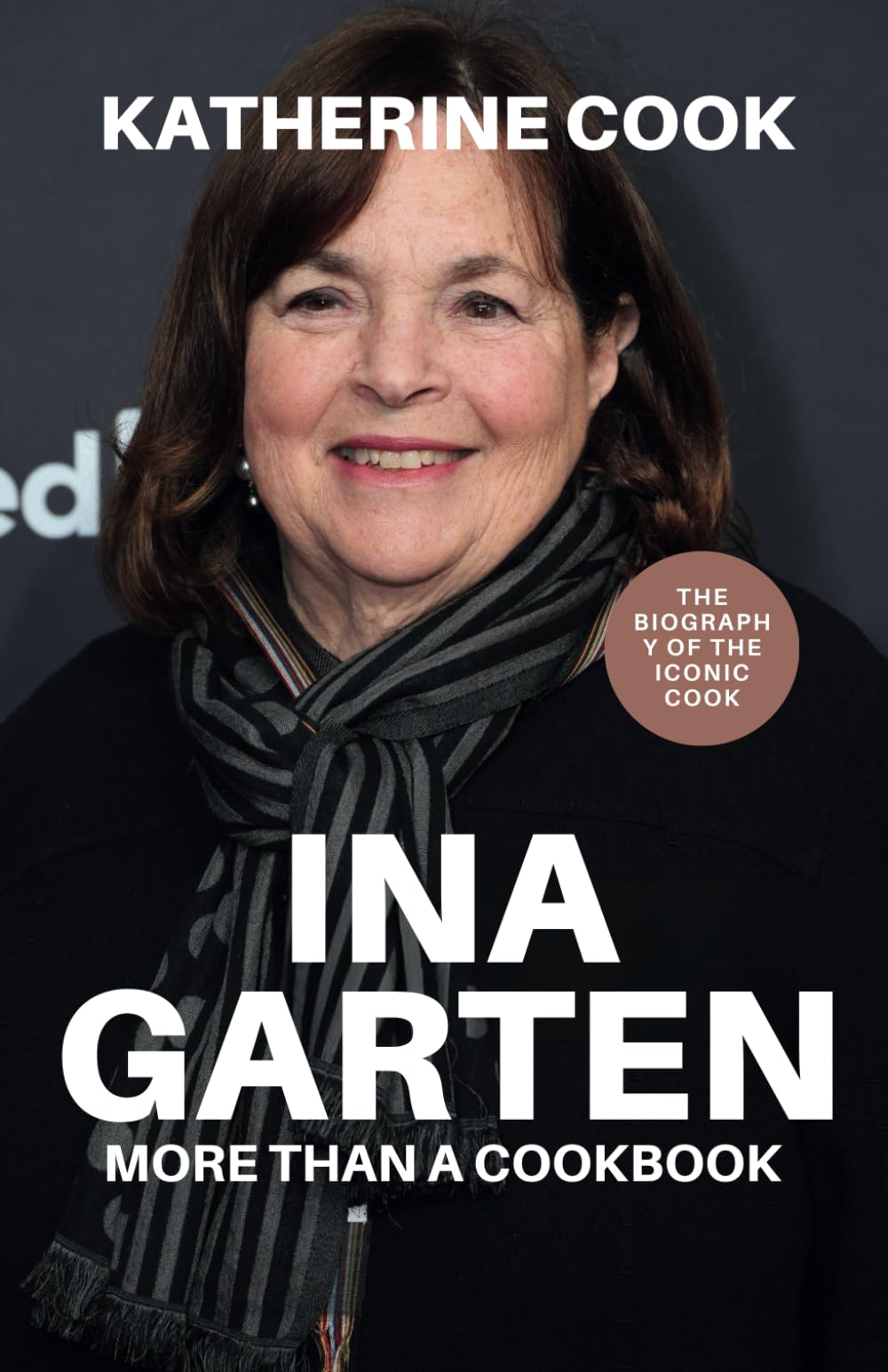 Ina Garten : More Than a Cookbook: The Woman Who Taught America How to Cook