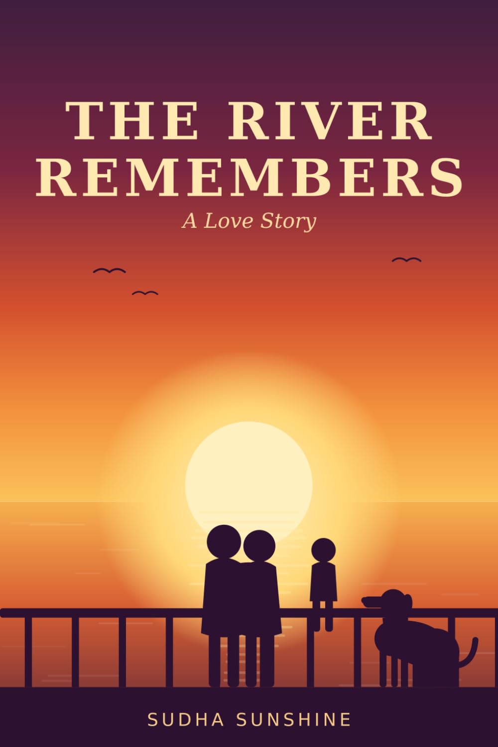 The River Remembers: A Heart-Touching Love Story of Courage, Sacrifice, and a Woman Who Refused to Let Go
