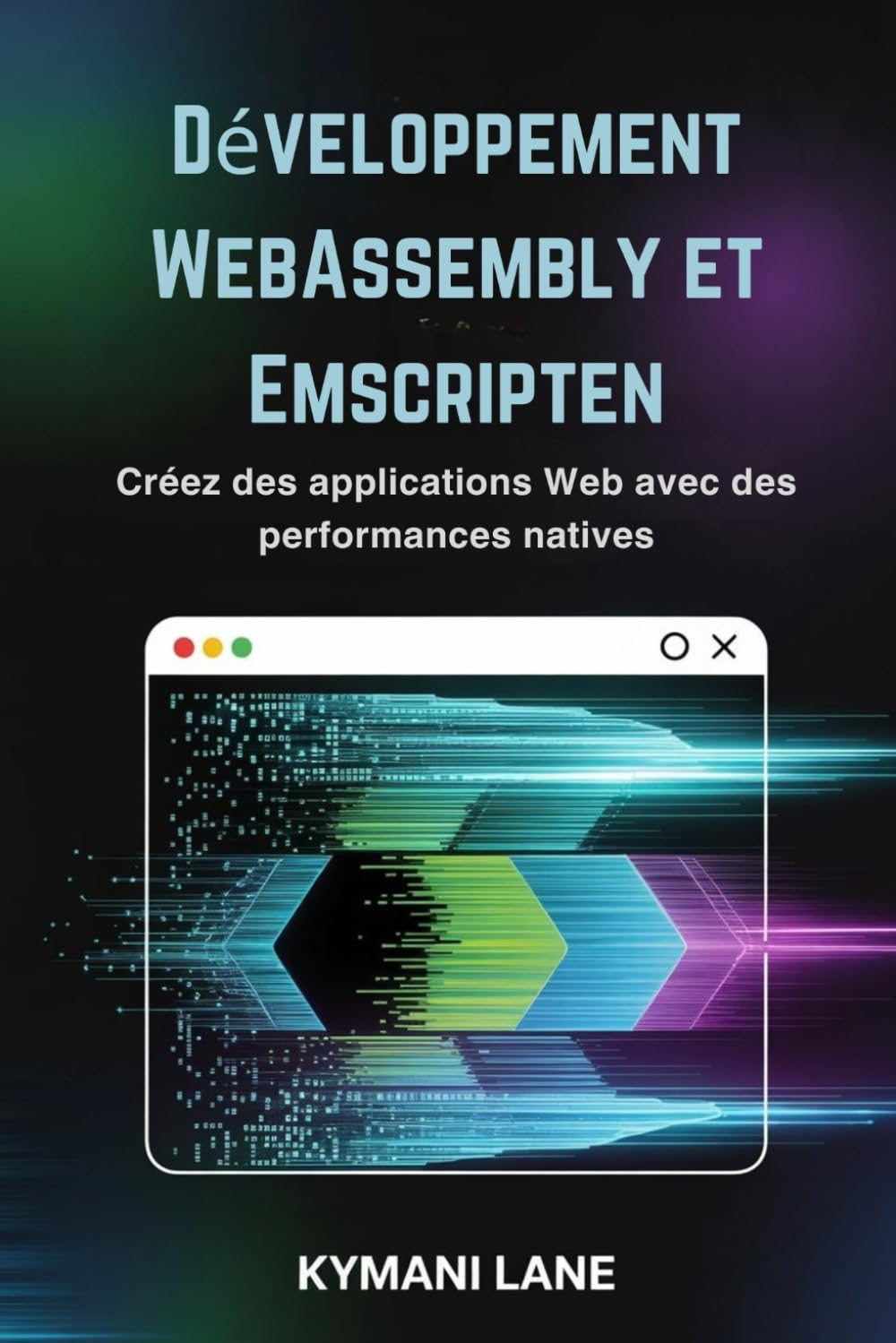 Développement WebAssembly et Emscripten: Créez des applications Web avec des performances natives