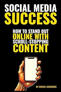 Social Media Success: How to Stand Out Online with Scroll-Stopping Content