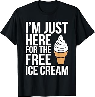 I'm Just Here For The Free Ice Cream Shirt Kids Men Women T-Shirt