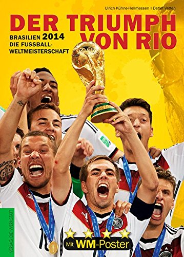 Brasilien 2014. Die Fußball-Weltmeisterschaft: Der Triumph von Rio