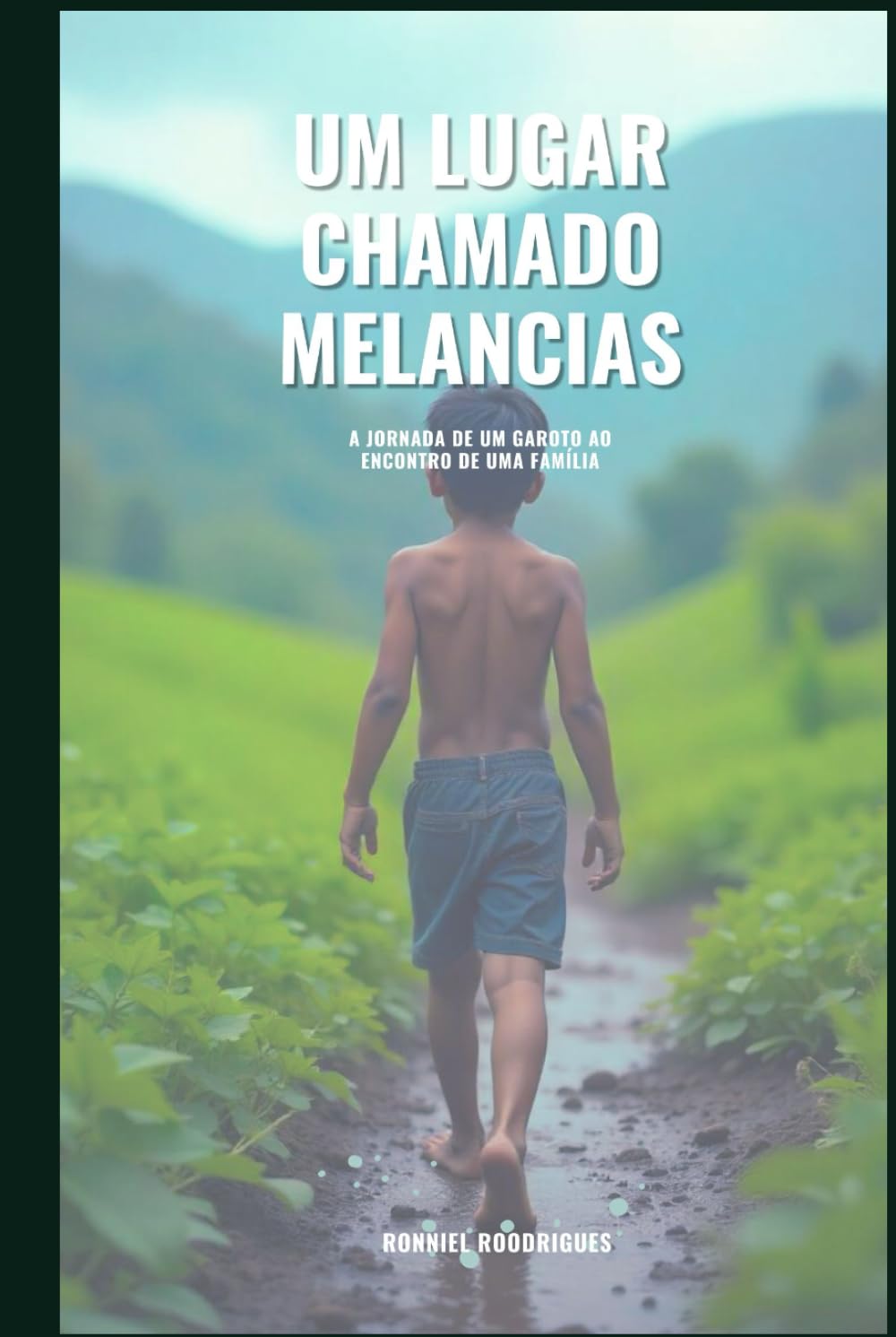 Um Lugar Chamado Melancias: A Jornada de Um Garoto ao Encontro de Uma Família