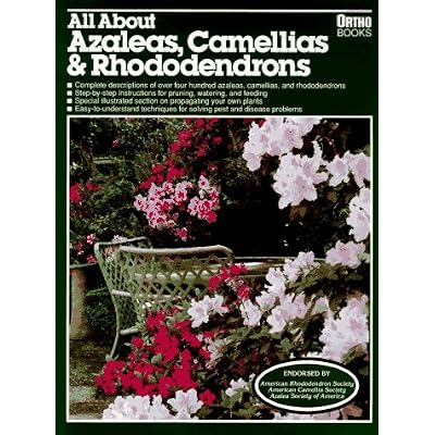 All About Azaleas, Camellias and Rhododendrons