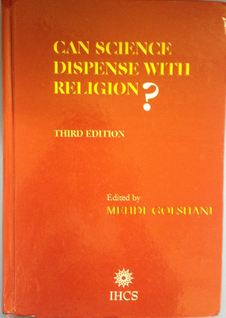 Can Science Dispense with Religion? (Third Edition) Mehdi. Golshani