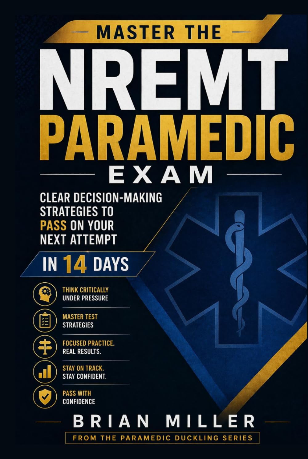 Master the NREMT Paramedic Exam: Clear Decision-Making Strategies to Pass on Your Next Attempt In 14 Days (Paramedic Duckling)