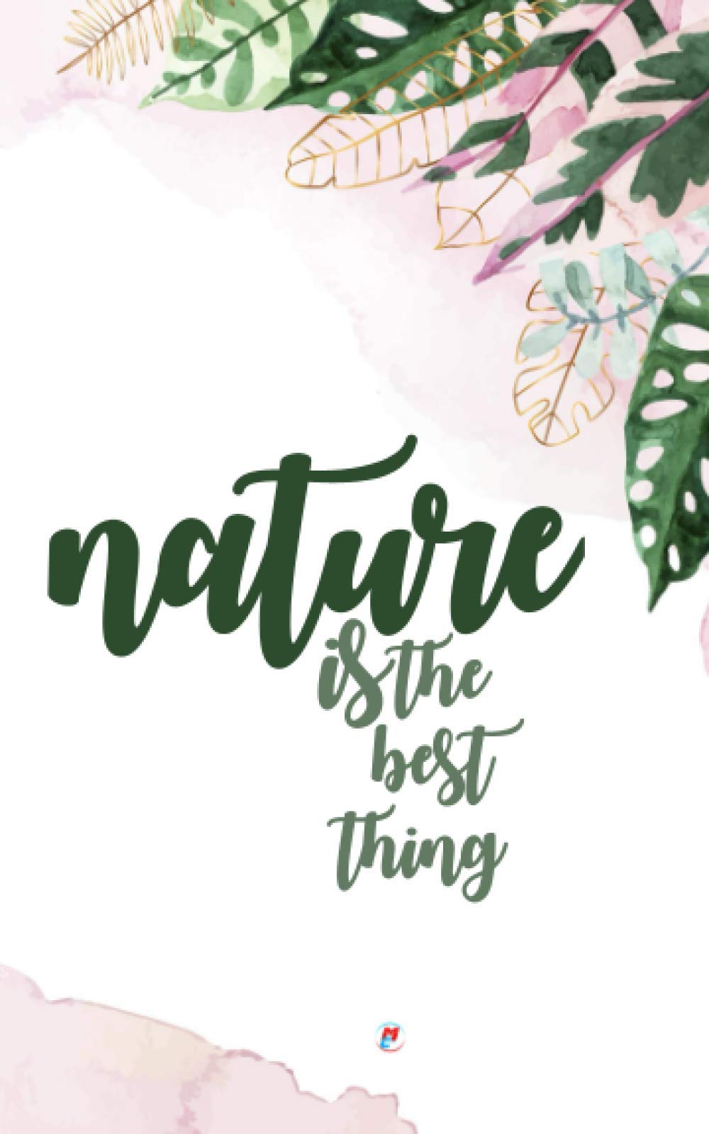 ( nature is the best thing ) notebook: best gift for your friends -( 5x8 ) 120 pages