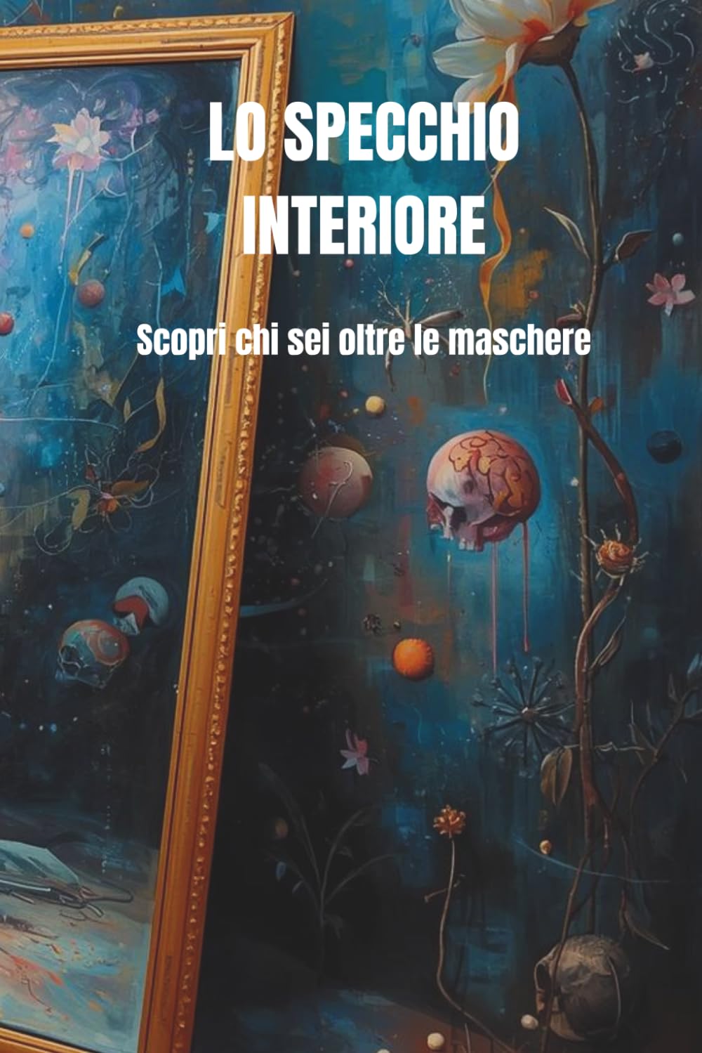LO SPECCHIO INTERIORE: Scopri chi sei oltre le maschere