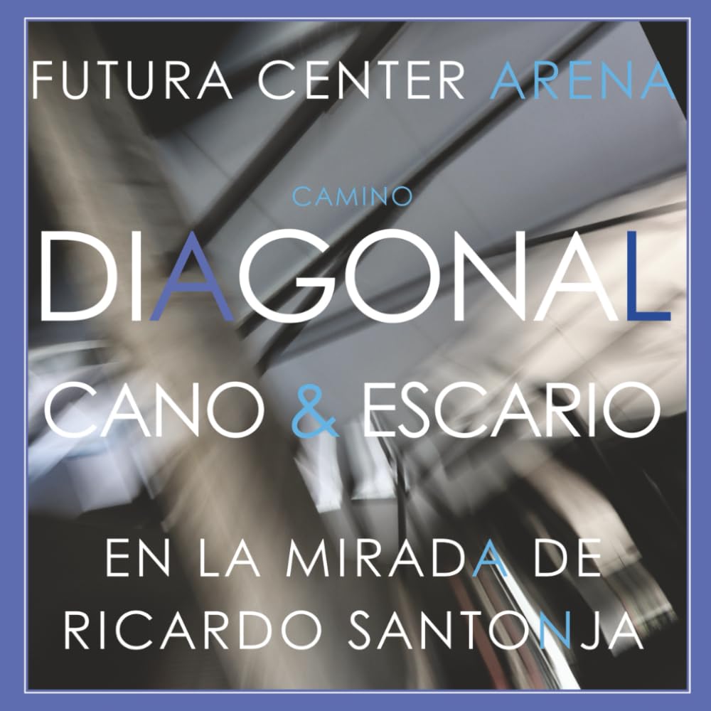 CAMINO DIAGONAL -Cano & Escario- En la Mirada de Ricardo Santonja: Futura Center Arena