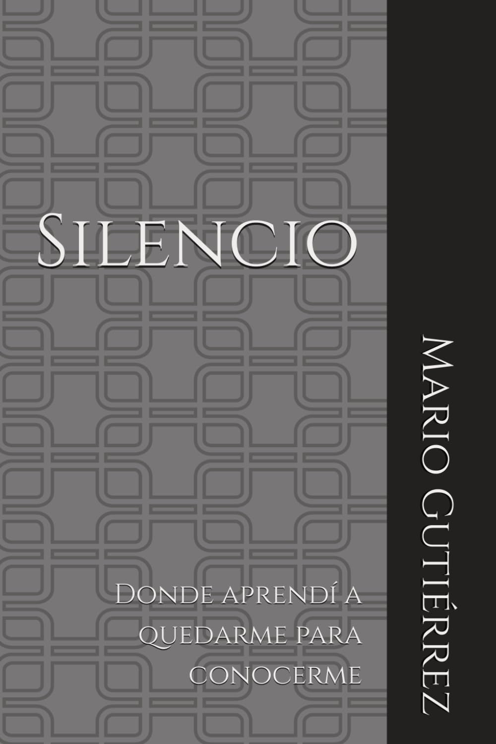 Silencio: Donde aprendí a quedarme para conocerme (Esencia Propia)