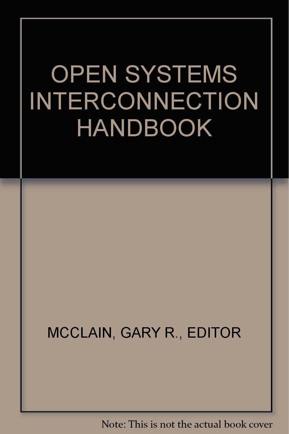 OPEN SYSTEMS INTERCONNECTION HANDBOOK MCCLAIN, GARY R., EDITOR Amazon