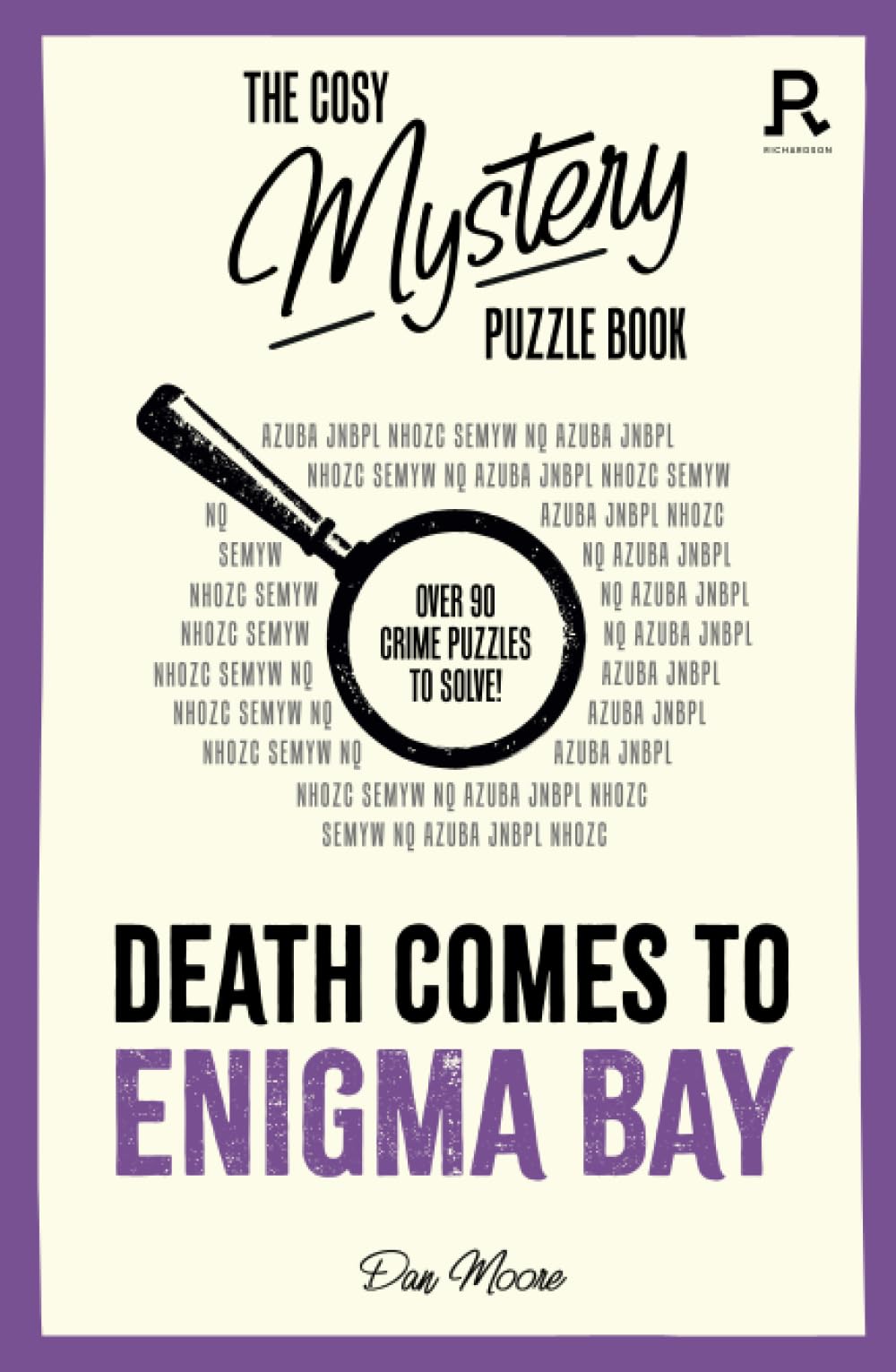 The Cosy Mystery Puzzle Book - Death Comes to Enigma Bay: Over 90 crime puzzles to solve!