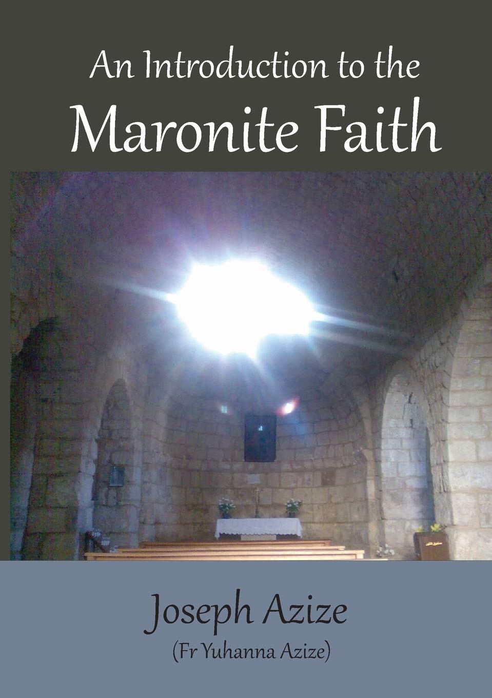 An Introduction to the Maronite Faith, Azize, Joseph 9781925501568 New<-
