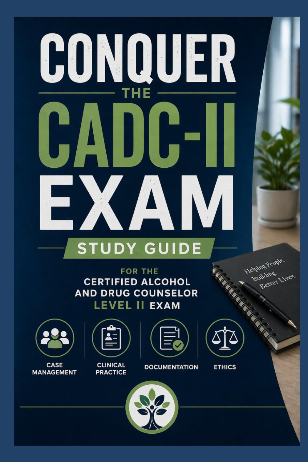 Conquer the CADC-II Exam: Study Guide for the Certified Alcohol and Drug Counselor Level II Exam Covering Case Management, Clinical Practice, ... and Ethics (Counseling and Social Work Exams)