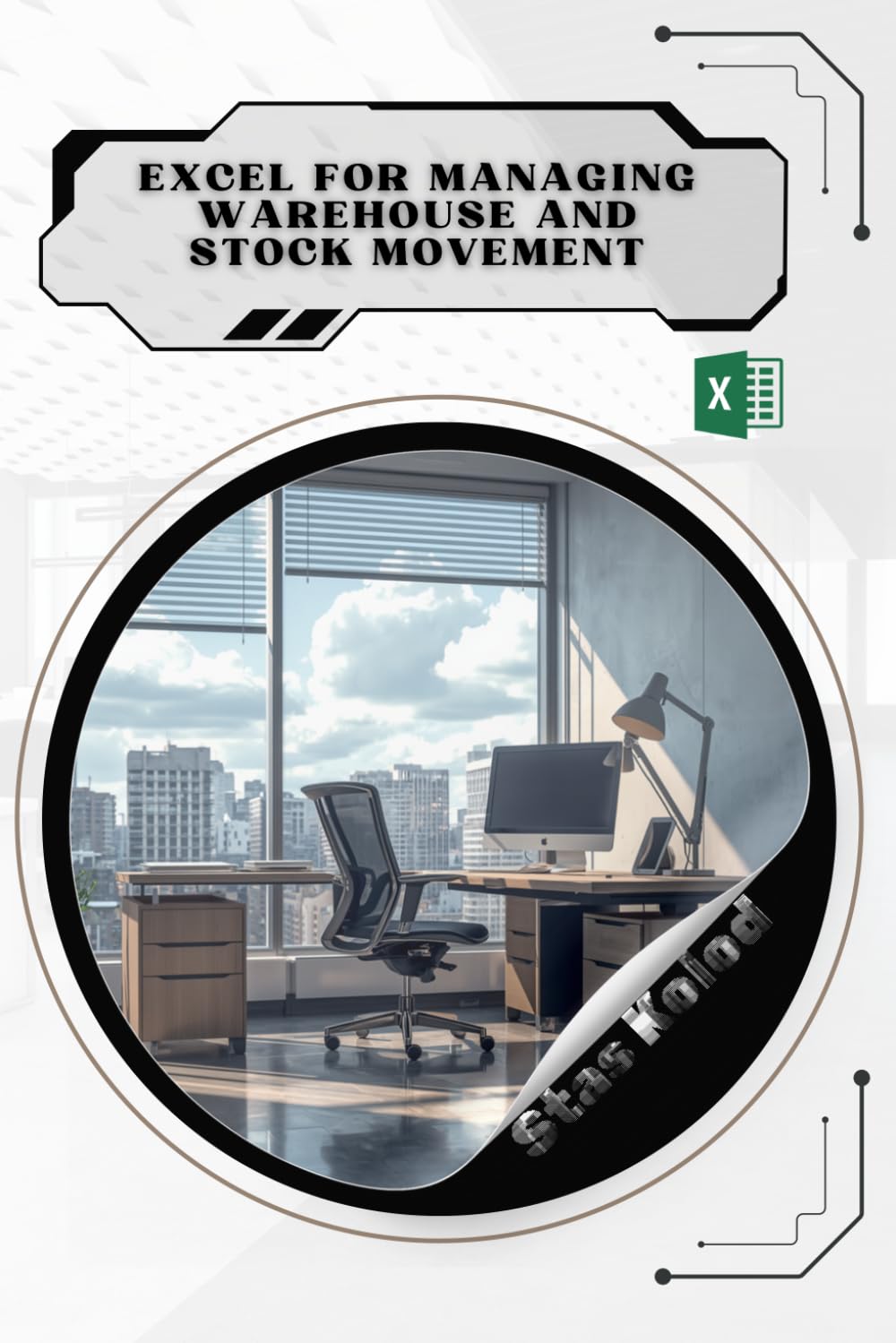 Excel for Managing Warehouse and Stock Movement: Your Road from Novice to Skilled Professional